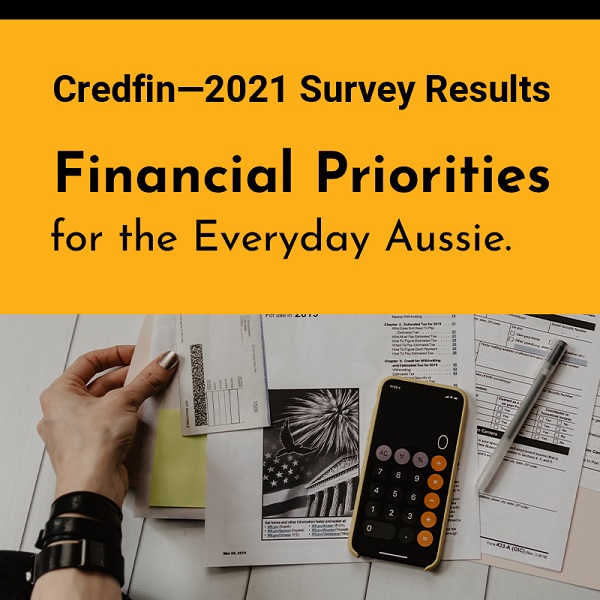 Financial priorities for the everyday Aussie – Credfin Survey 2021 Financial priorities for the everyday Aussie – Credfin Survey 2021