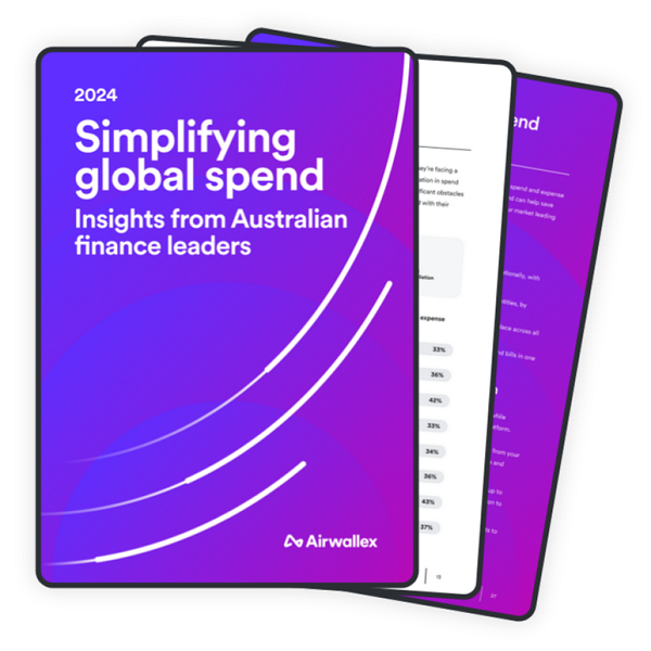 Australian finance leaders sound alarm on managing global spend and expense in new Airwallex report Australian finance leaders sound alarm on managing global spend and expense in new Airwallex report
